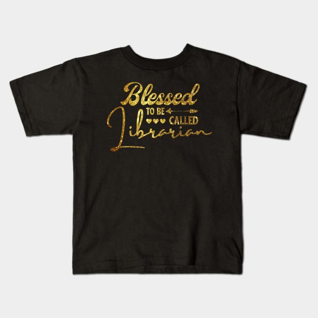 Blessed To Be Called Librarian Kids T-Shirt by JustBeSatisfied